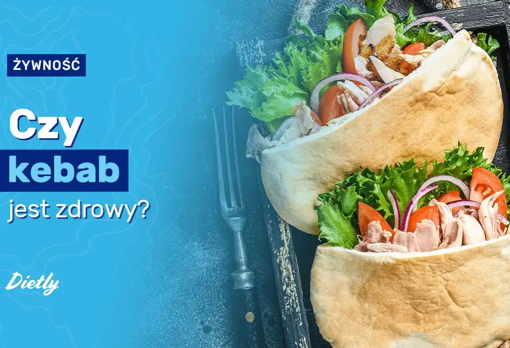 Czy kebab jest zdrowy? Wpływ na dietę, kalorie i zdrowsze alternatywy